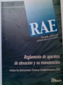 RAE. Reglamento de aparatos de elevacin y su manutencin. Incluye las instrucciones tcnicas complementarias.